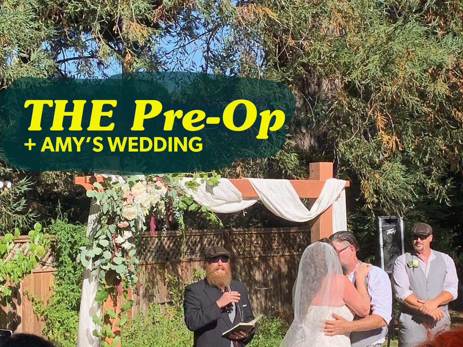 The Pre-Op + Amy’s Wedding