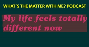 MY LIFE FEELS TOTALLY DIFFERENT NOW