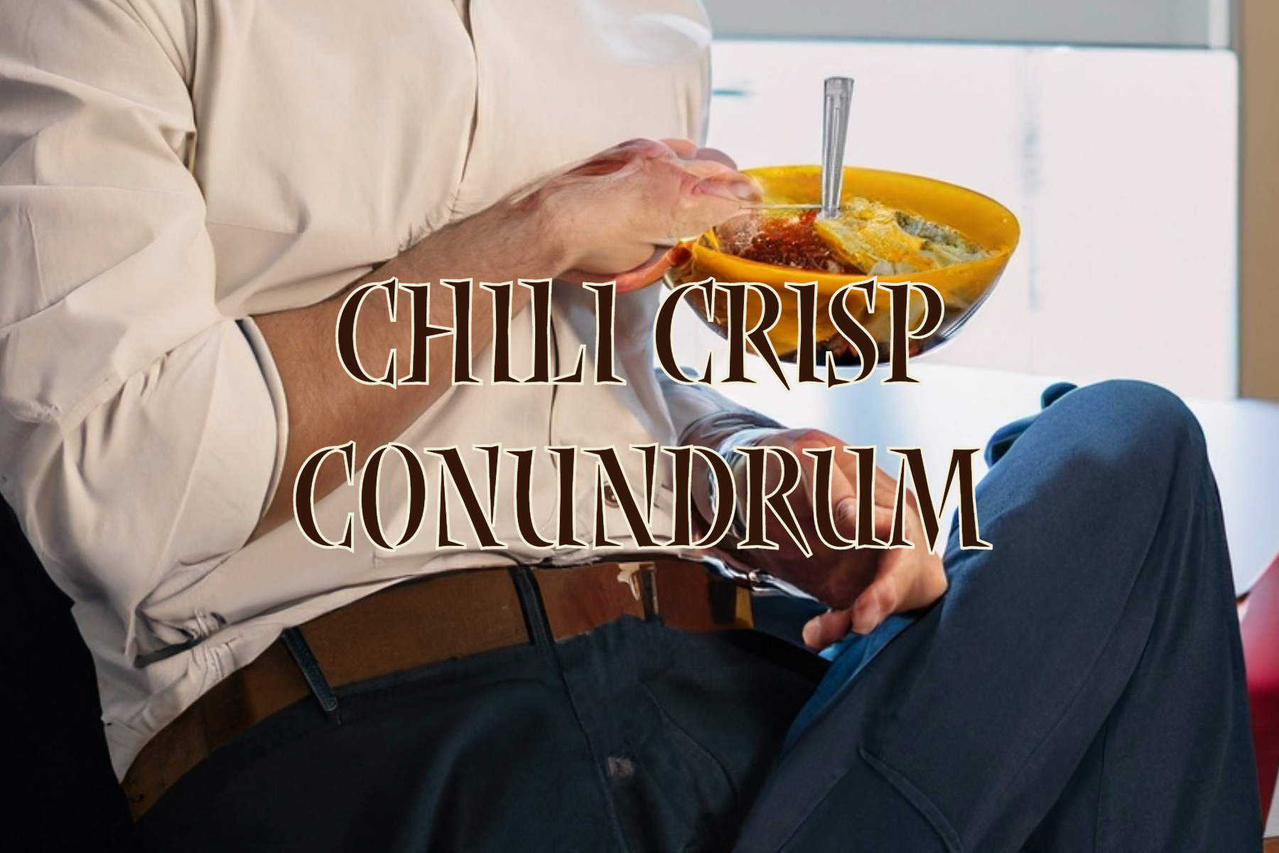 Chili Crisp Conundrum: The Tale of Pillow-Clad Professional